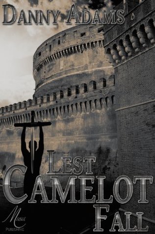 Lest Camelot Fall
